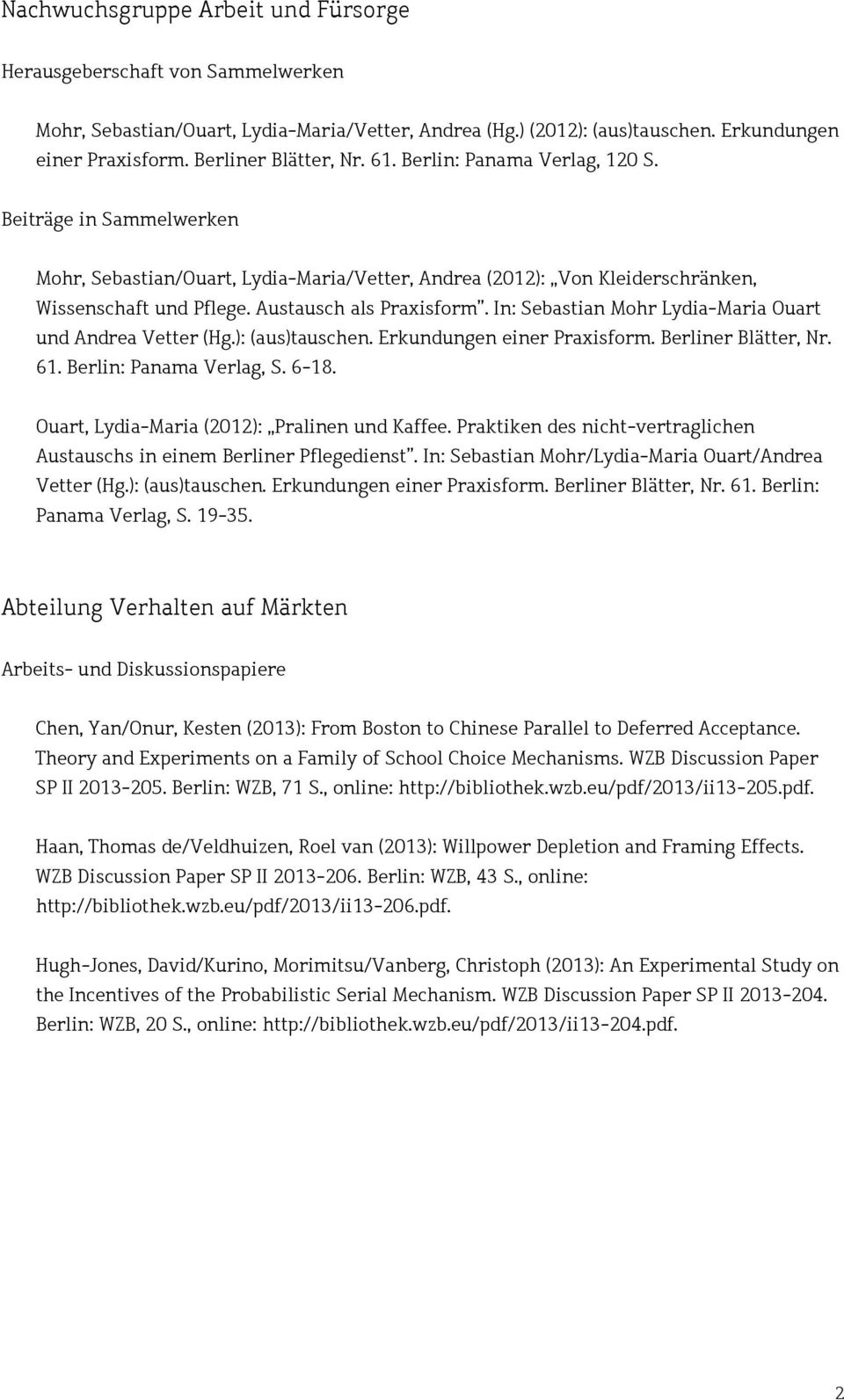 In: Sebastian Mohr Lydia-Maria Ouart und Andrea Vetter (Hg.): (aus)tauschen. Erkundungen einer Praxisform. Berliner Blätter, Nr. 61. Berlin: Panama Verlag, S. 6-18.