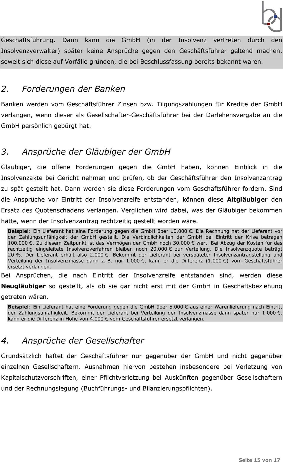 Beschlussfassung bereits bekannt waren. 2. Forderungen der Banken Banken werden vom Geschäftsführer Zinsen bzw.