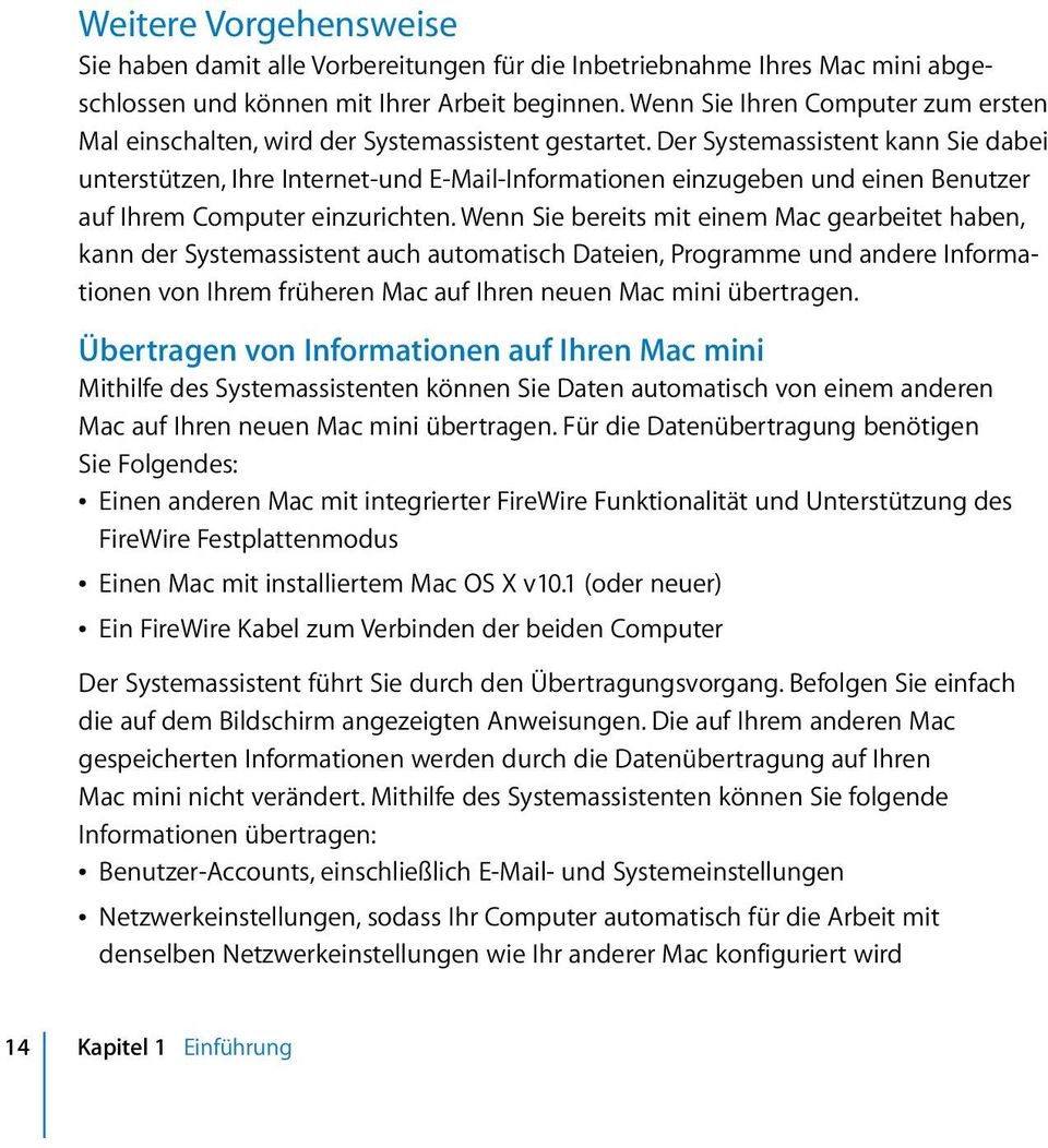 Der Systemassistent kann Sie dabei unterstützen, Ihre Internet-und E-Mail-Informationen einzugeben und einen Benutzer auf Ihrem Computer einzurichten.