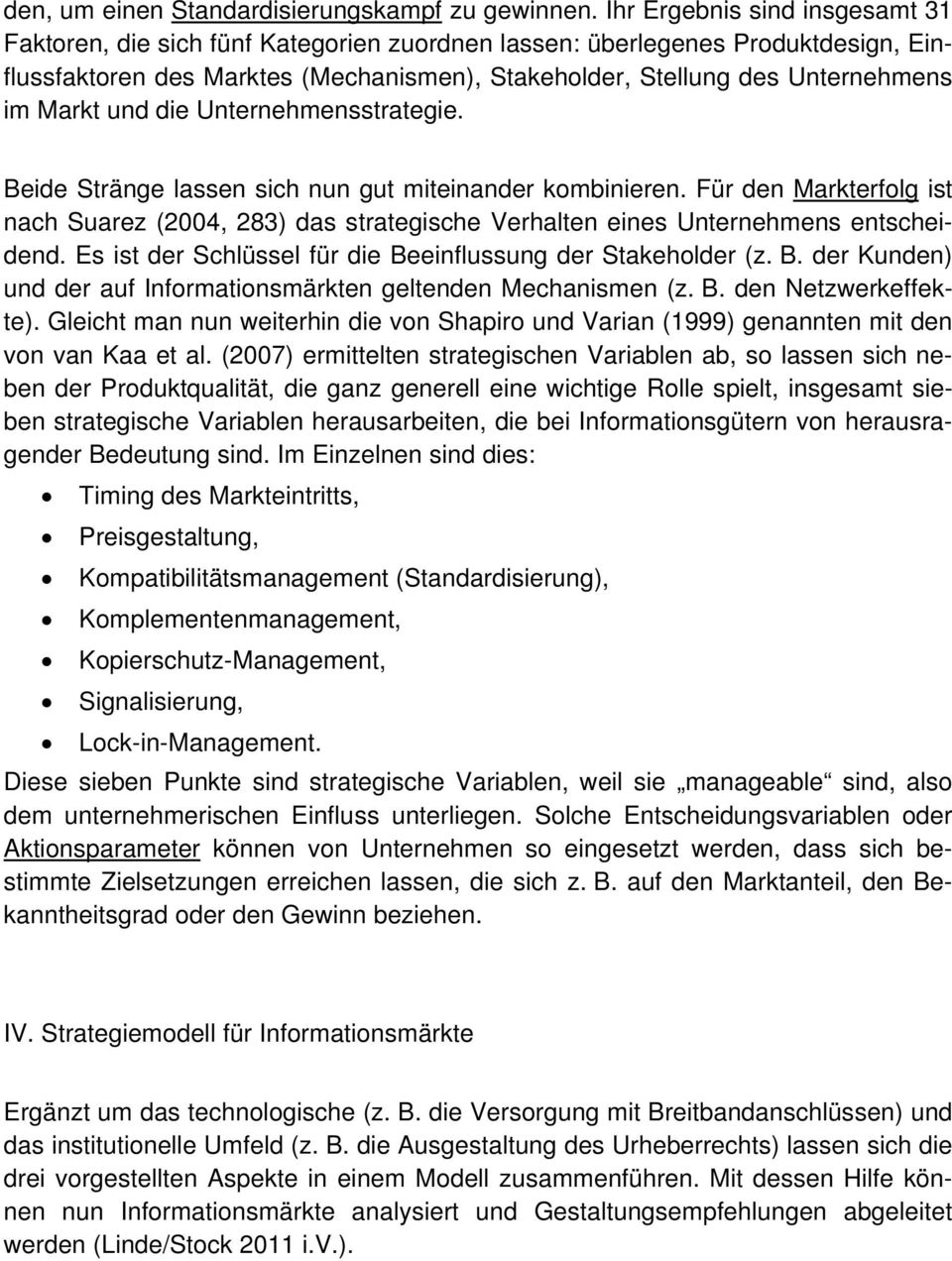 Markt und die Unternehmensstrategie. Beide Stränge lassen sich nun gut miteinander kombinieren.