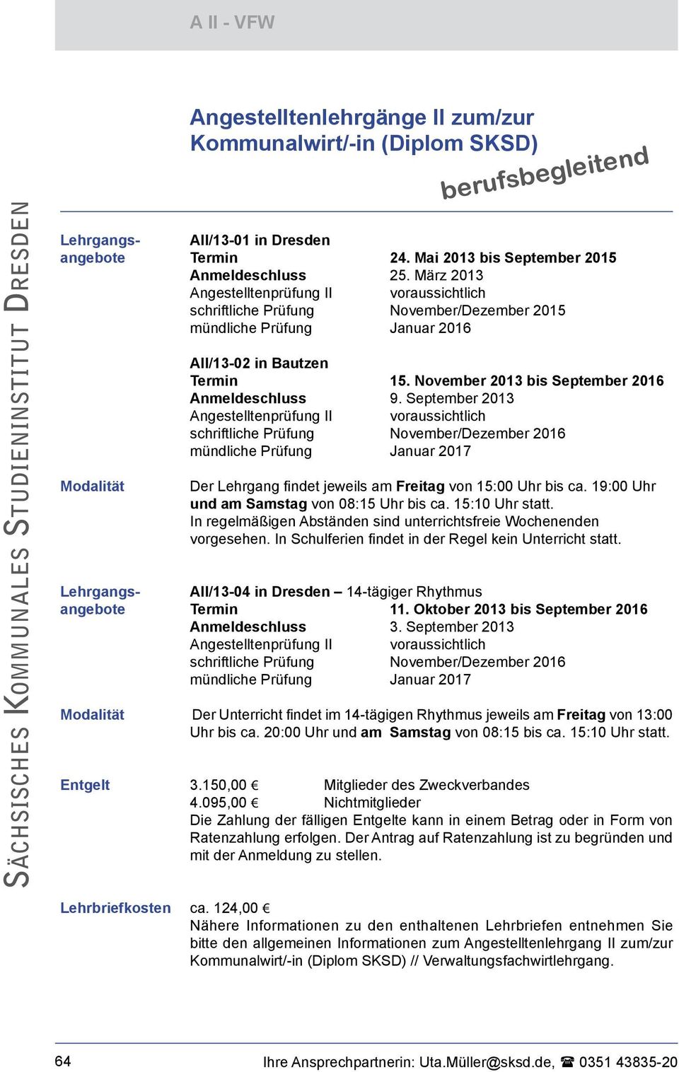 November 2013 bis September 2016 Anmeldeschluss 9.