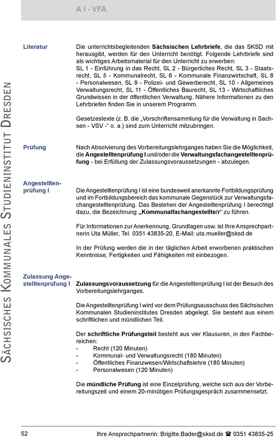 Kommunale Finanzwirtschaft, SL 8 - Personalwesen, SL 9 - Polizei- und Gewerberecht, SL 10 - Allgemeines Verwaltungsrecht, SL 11 - Öffentliches Baurecht, SL 13 - Wirtschaftliches Grundwissen in der