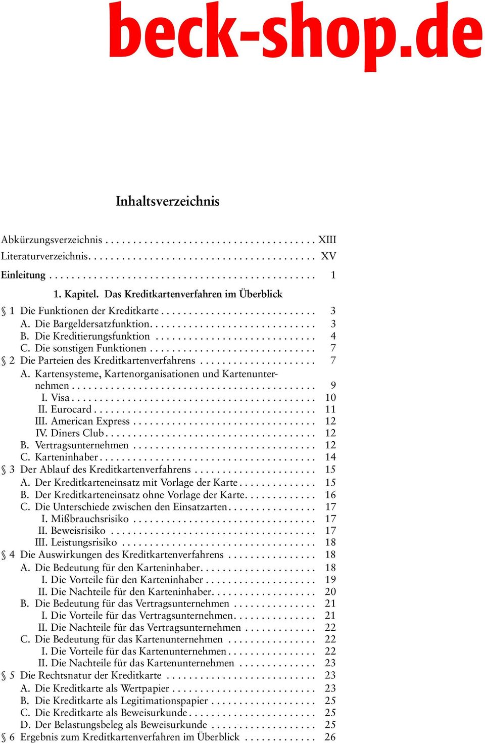 Die Kreditierungsfunktion............................. 4 C. Die sonstigen Funktionen.............................. 7 2 Die Parteien des Kreditkartenverfahrens..................... 7 A.