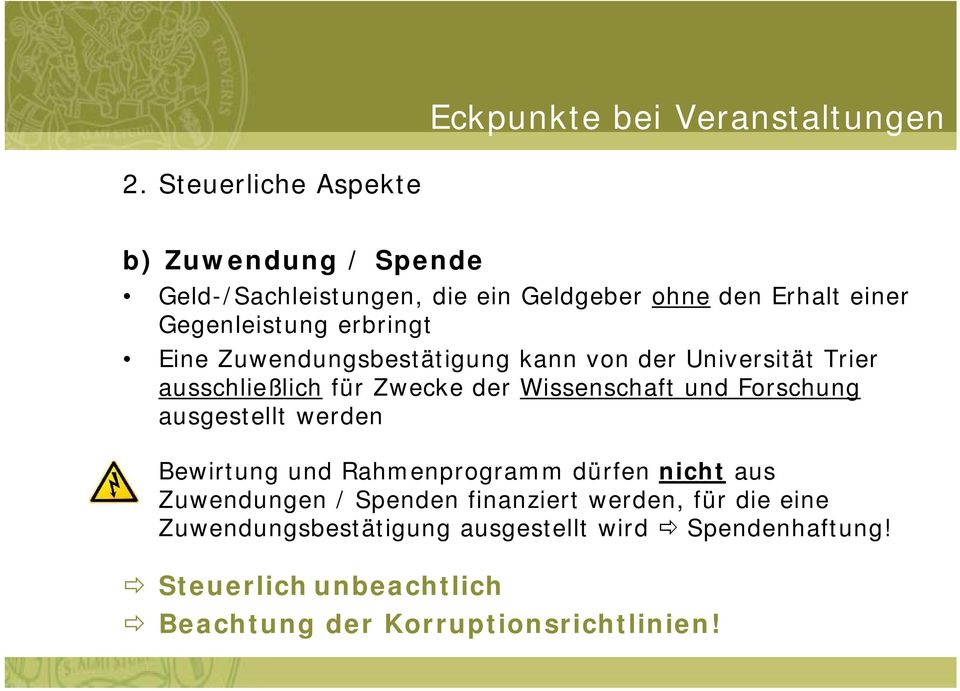 Wissenschaft und Forschung ausgestellt werden Bewirtung und Rahmenprogramm dürfen nicht aus Zuwendungen / Spenden