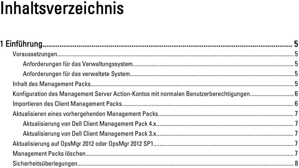 .. 6 Importieren des Client Management Packs... 6 Aktualisieren eines vorhergehenden Management Packs.