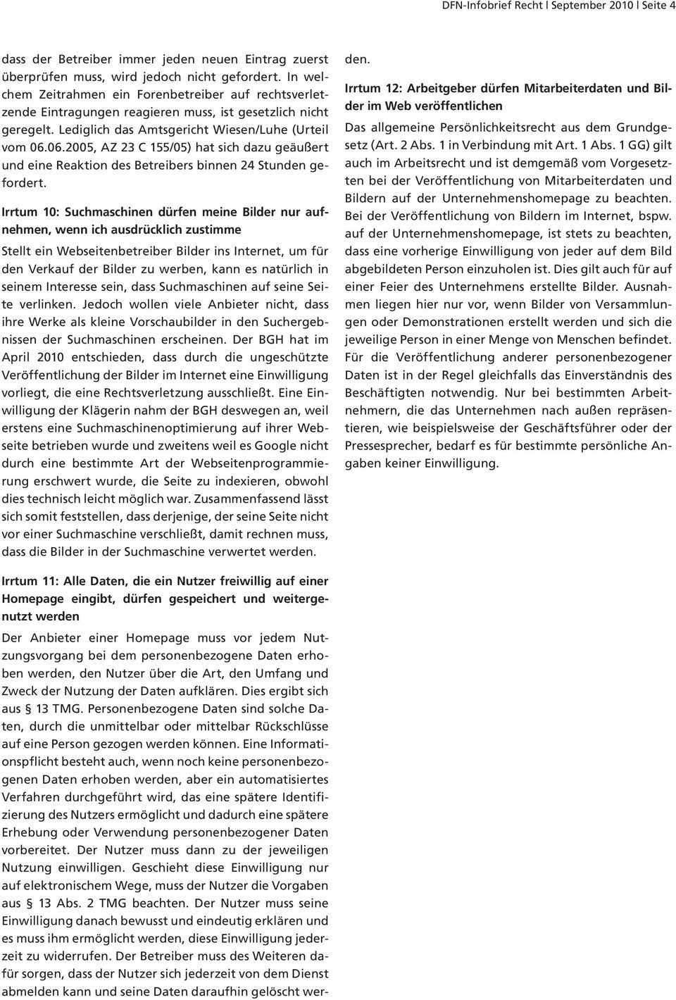 06.2005, AZ 23 C 155/05) hat sich dazu geäußert und eine Reaktion des Betreibers binnen 24 Stunden gefordert.