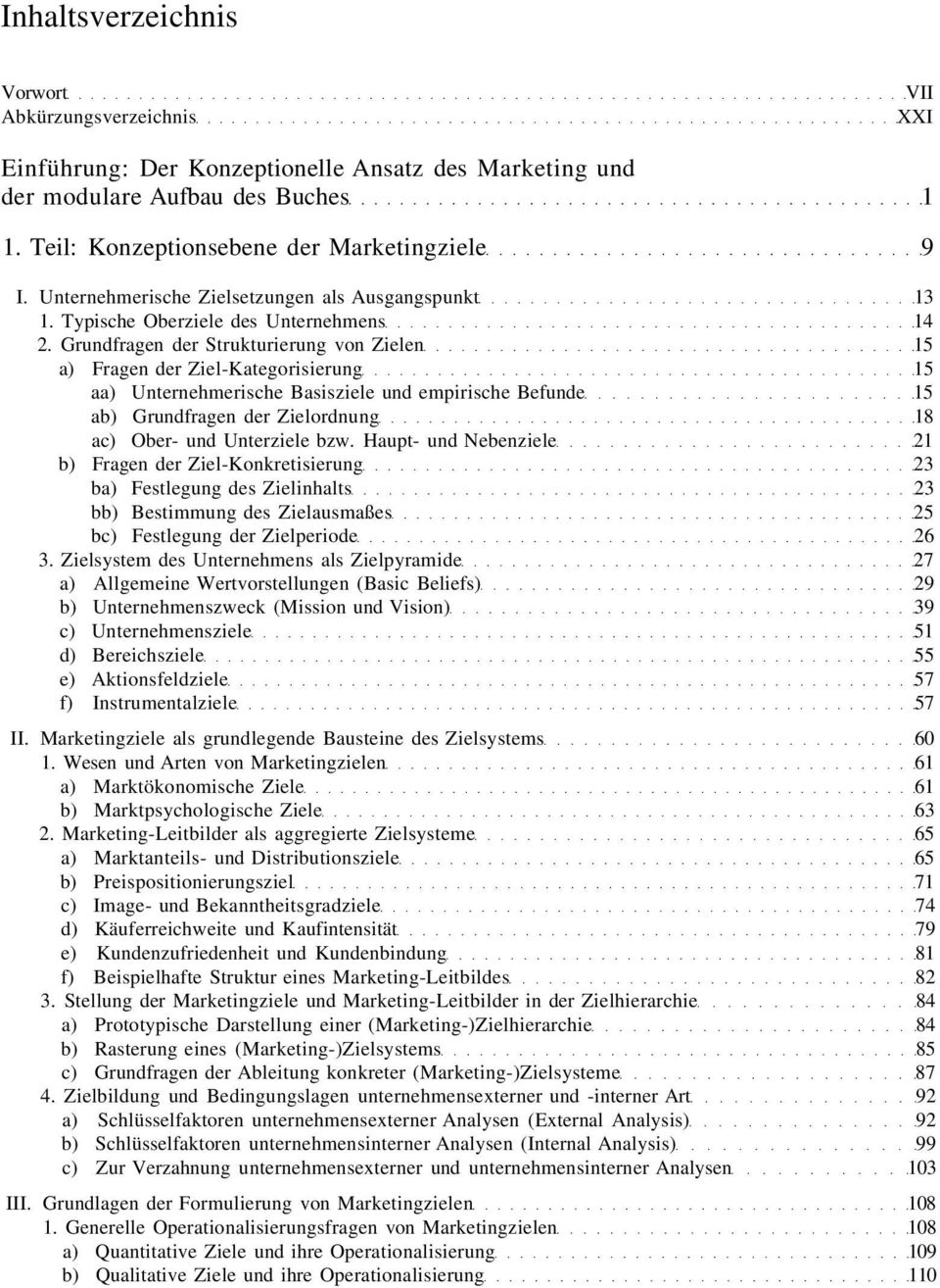 Grundfragen der Strukturierung von Zielen 15 a) Fragen der Ziel-Kategorisierung 15 aa) Unternehmerische Basisziele und empirische Befunde 15 ab) Grundfragen der Zielordnung 18 ac) Ober- und