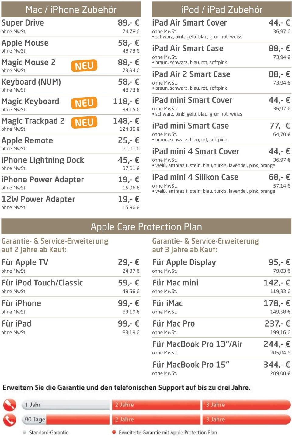 15,96 12W Power Adapter 19,- ohne MwSt. 15,96 ipod / ipad Zubehör ipad Air Smart Cover 44,- ohne MwSt. 36,97 schwarz, pink, gelb, blau, grün, rot, weiss ipad Air Smart Case 88,- ohne MwSt.