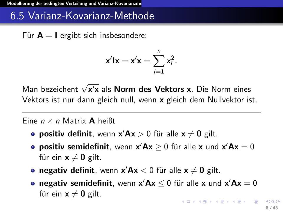 Eine n n Matrix A heißt positiv definit, wenn x Ax > 0 für alle x 0 gilt.