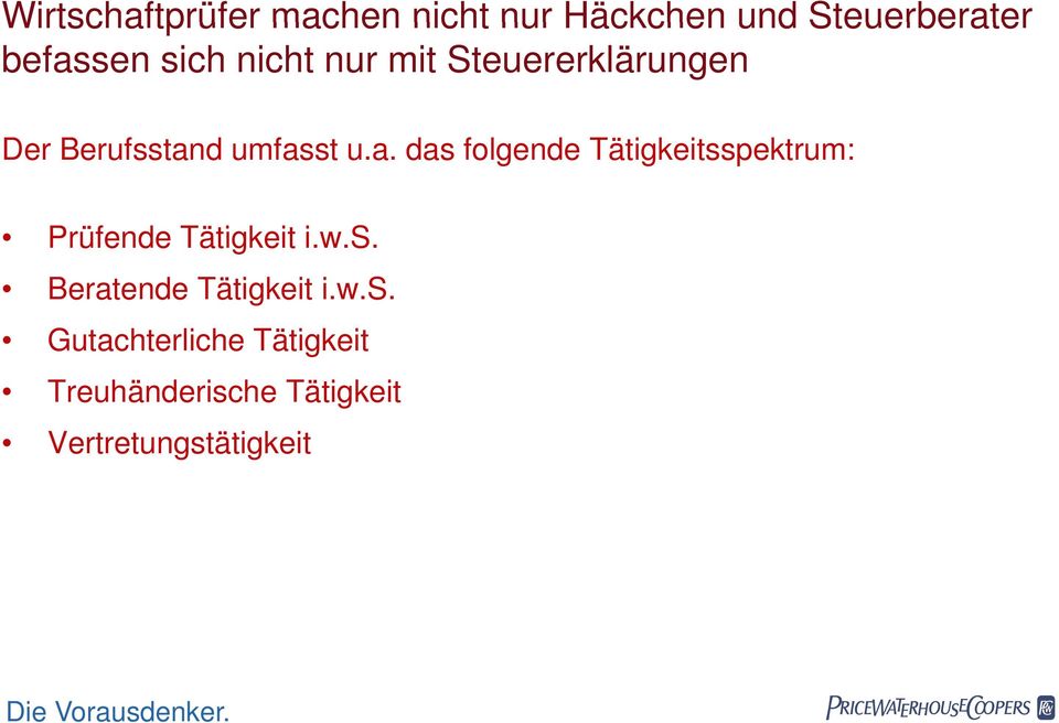 d umfasst u.a. das folgende Tätigkeitsspektrum: Püf Prüfende Tätigkeit iti.w.s. Beratende Tätigkeit i.