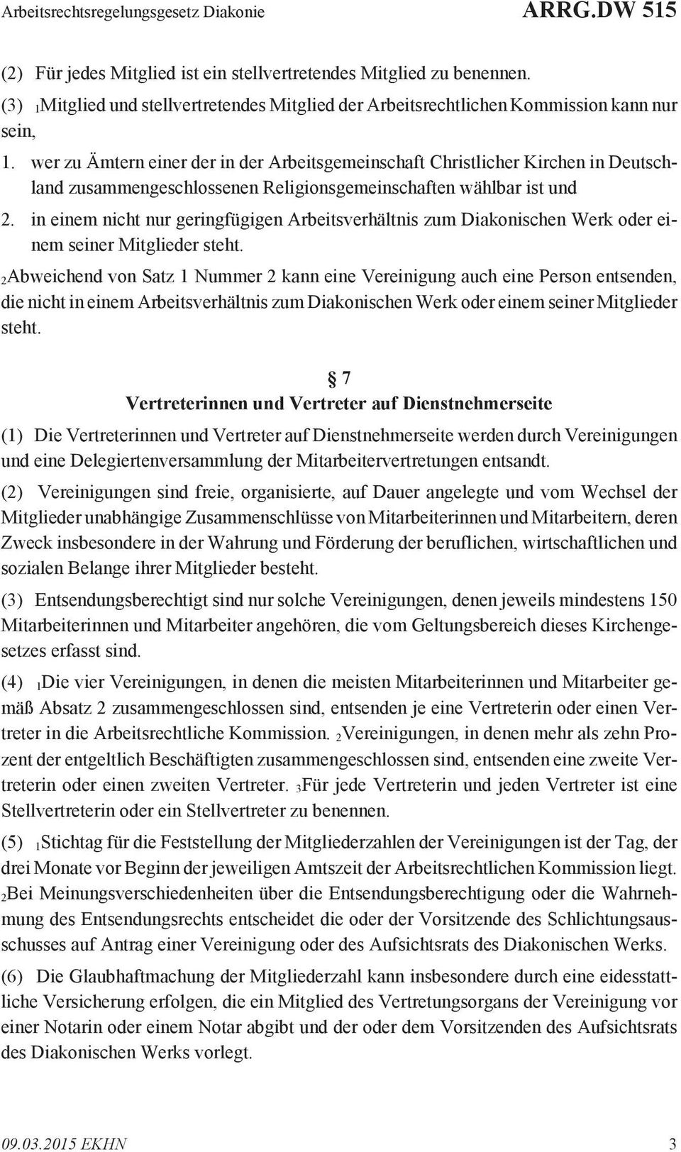 wer zu Ämtern einer der in der Arbeitsgemeinschaft Christlicher Kirchen in Deutschland zusammengeschlossenen Religionsgemeinschaften wählbar ist und 2.