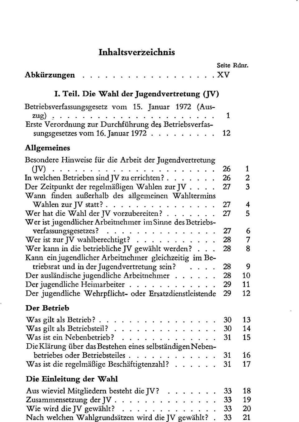 ... 27 3 Wann finden außerhalb des allgemeinen Wahltermins Wahlen zur JV statt? 27 4 Wer hat die Wahl der JV vorzubereiten?