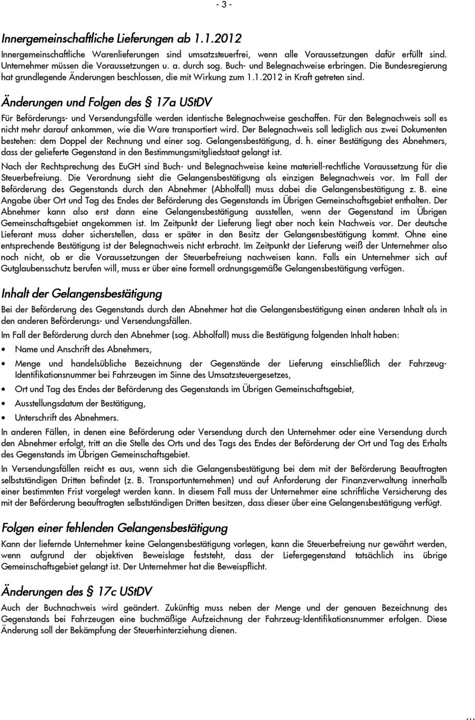 1.2012 in Kraft getreten sind. Änderungen und Folgen des 17a UStDV Für Beförderungs- und Versendungsfälle werden identische Belegnachweise geschaffen.