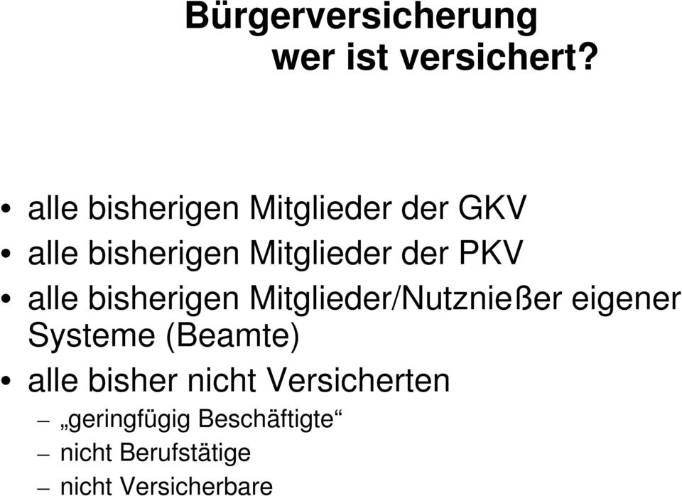 PKV alle bisherigen Mitglieder/Nutznießer eigener Systeme (Beamte)