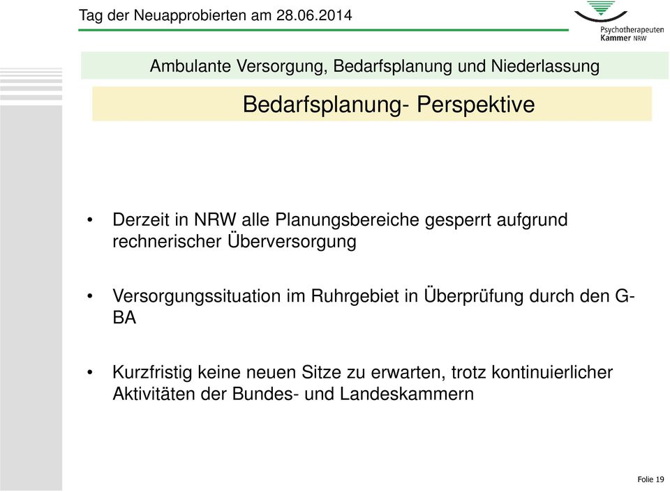 Versorgungssituation im Ruhrgebiet in Überprüfung durch den G- BA Kurzfristig keine