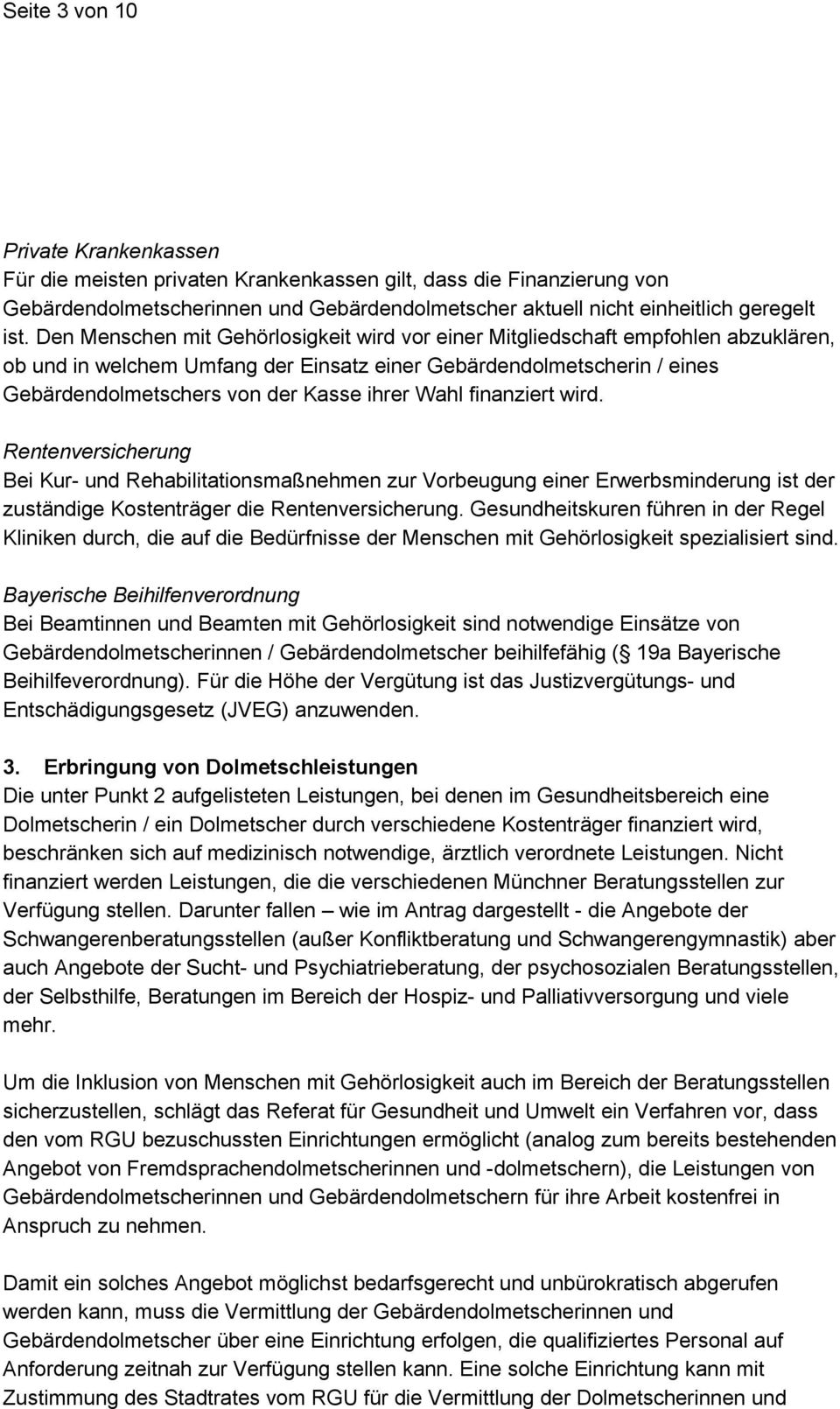 Wahl finanziert wird. Rentenversicherung Bei Kur- und Rehabilitationsmaßnehmen zur Vorbeugung einer Erwerbsminderung ist der zuständige Kostenträger die Rentenversicherung.