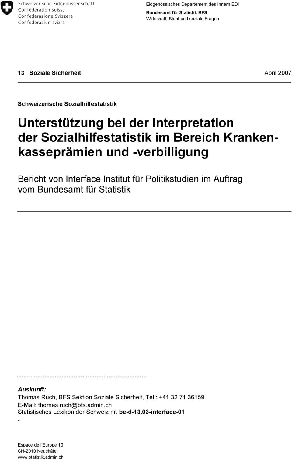 Bericht von Interface Institut für Politikstudien im Auftrag vom Bundesamt für Statistik Auskunft: Thomas Ruch, BFS Sektion Soziale Sicherheit, Tel.