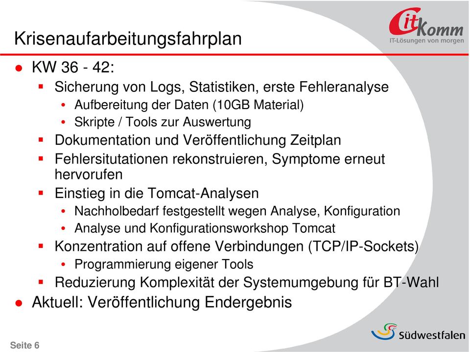 Tomcat-Analysen Nachholbedarf festgestellt wegen Analyse, Konfiguration Analyse und Konfigurationsworkshop Tomcat Konzentration auf offene