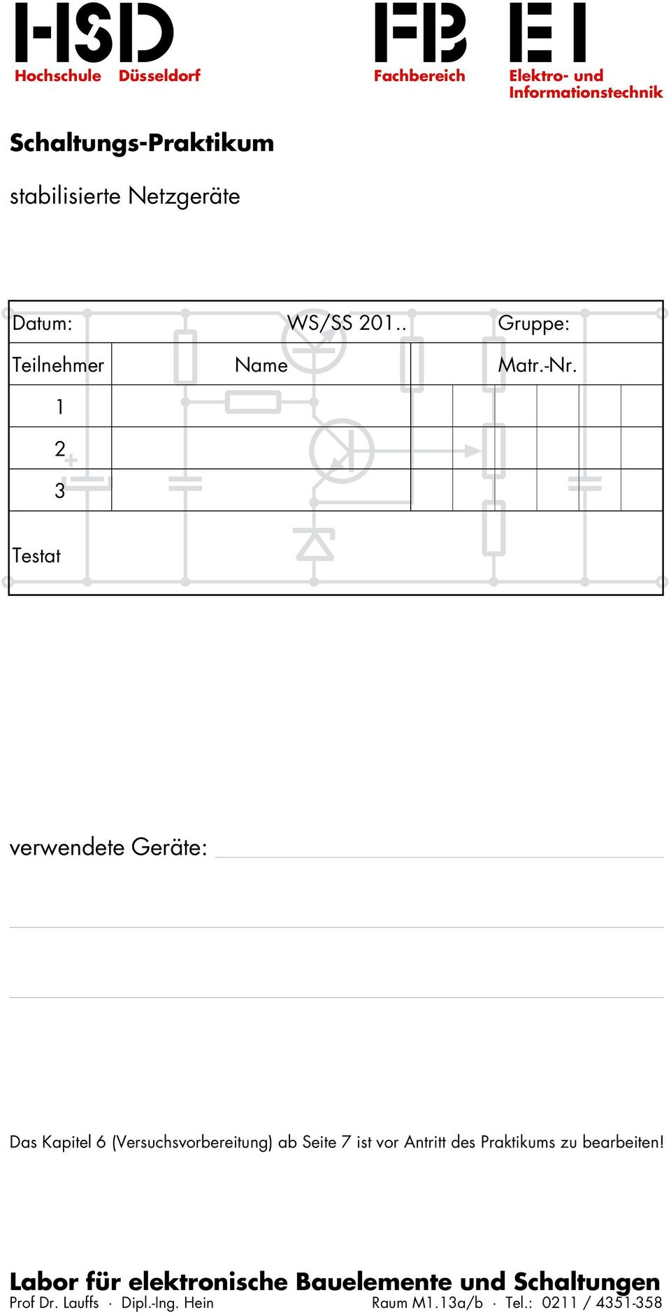 3 Testat verwendete Geräte: Das Kapitel 6 (Versuchsvorbereitung) ab Seite 7 ist vor Antritt des