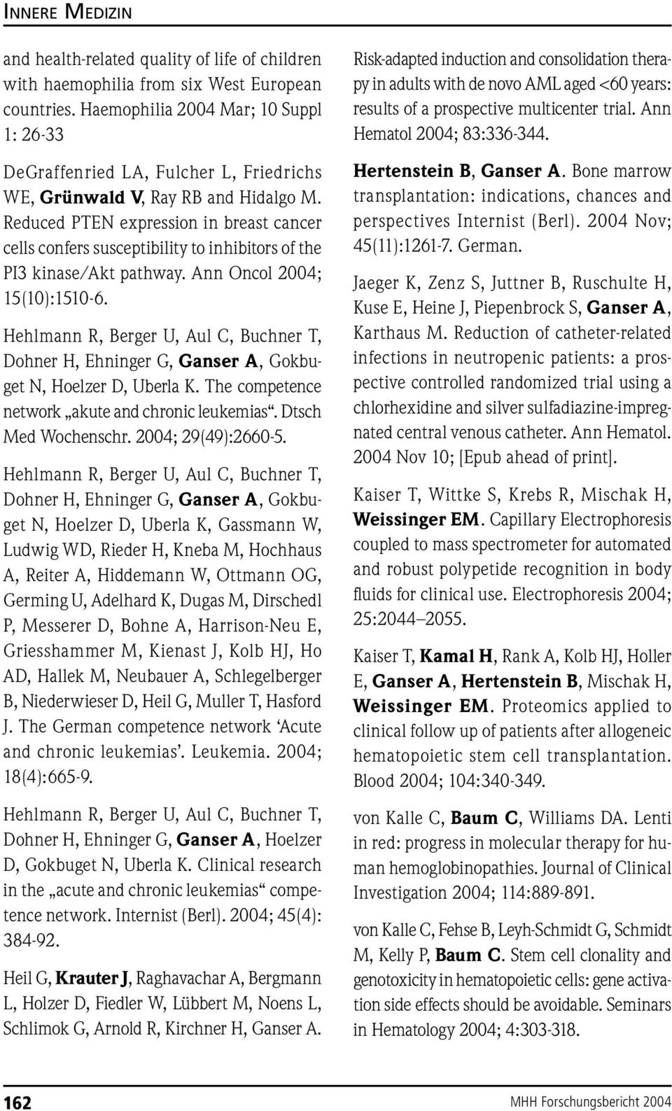 Reduced PTEN expression in breast cancer cells confers susceptibility to inhibitors of the PI3 kinase/akt pathway. Ann Oncol 2004; 15(10):1510-6.