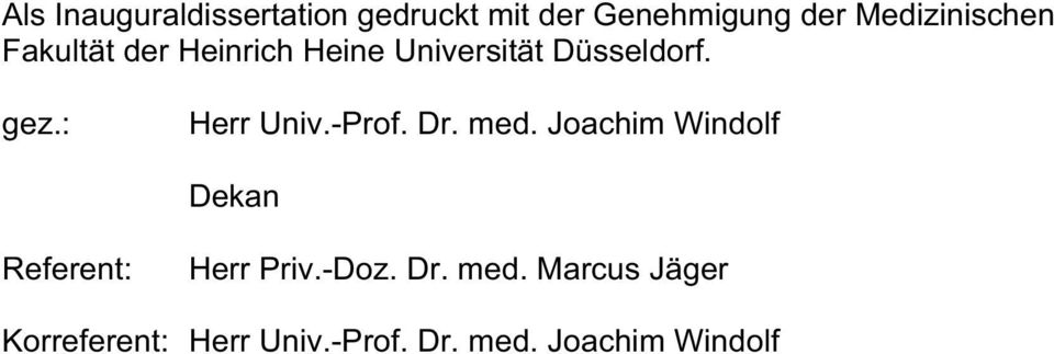 : Herr Univ.-Prof. Dr. med. Joachim Windolf Dekan Referent: Herr Priv.