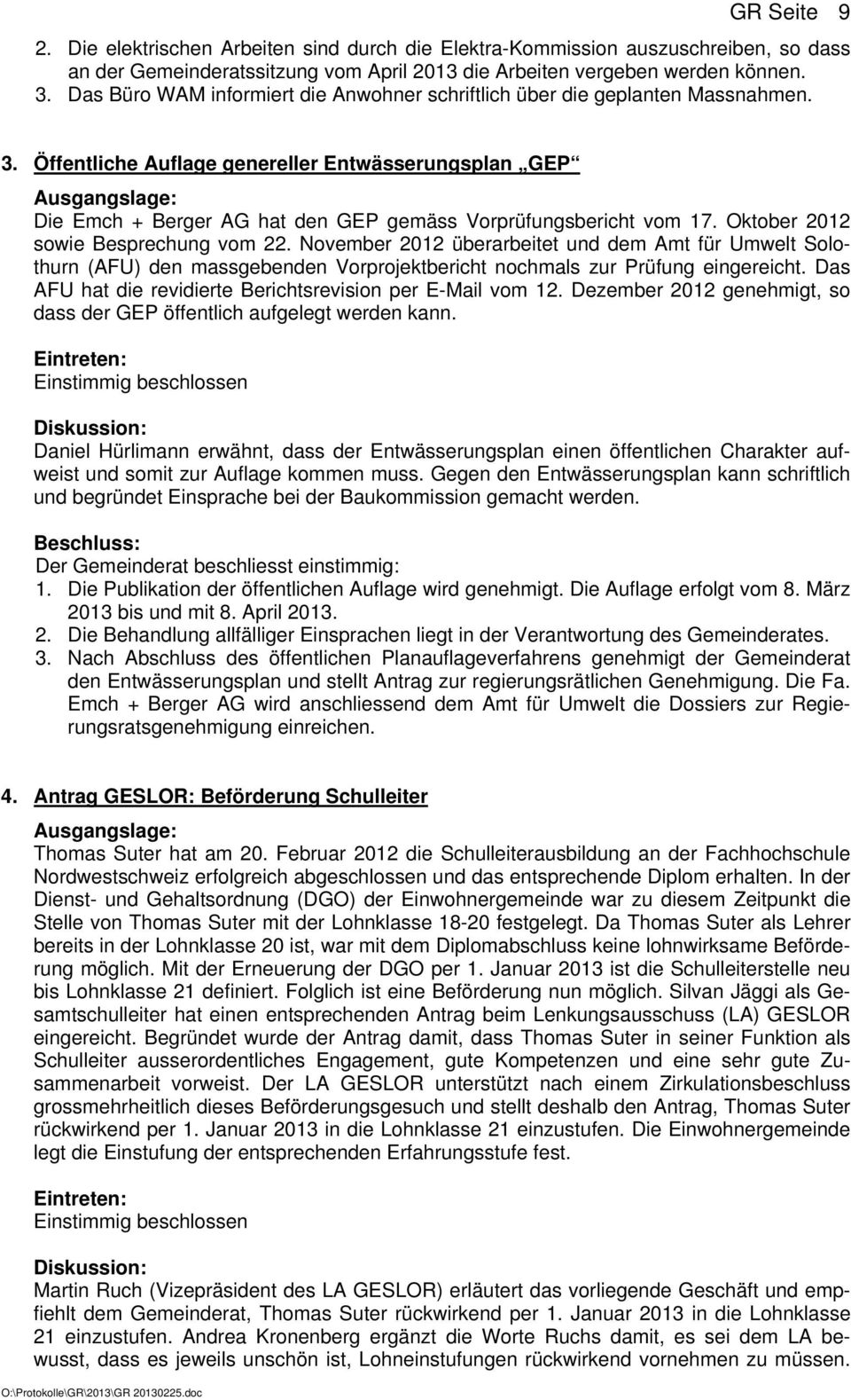Öffentliche Auflage genereller Entwässerungsplan GEP Die Emch + Berger AG hat den GEP gemäss Vorprüfungsbericht vom 17. Oktober 2012 sowie Besprechung vom 22.