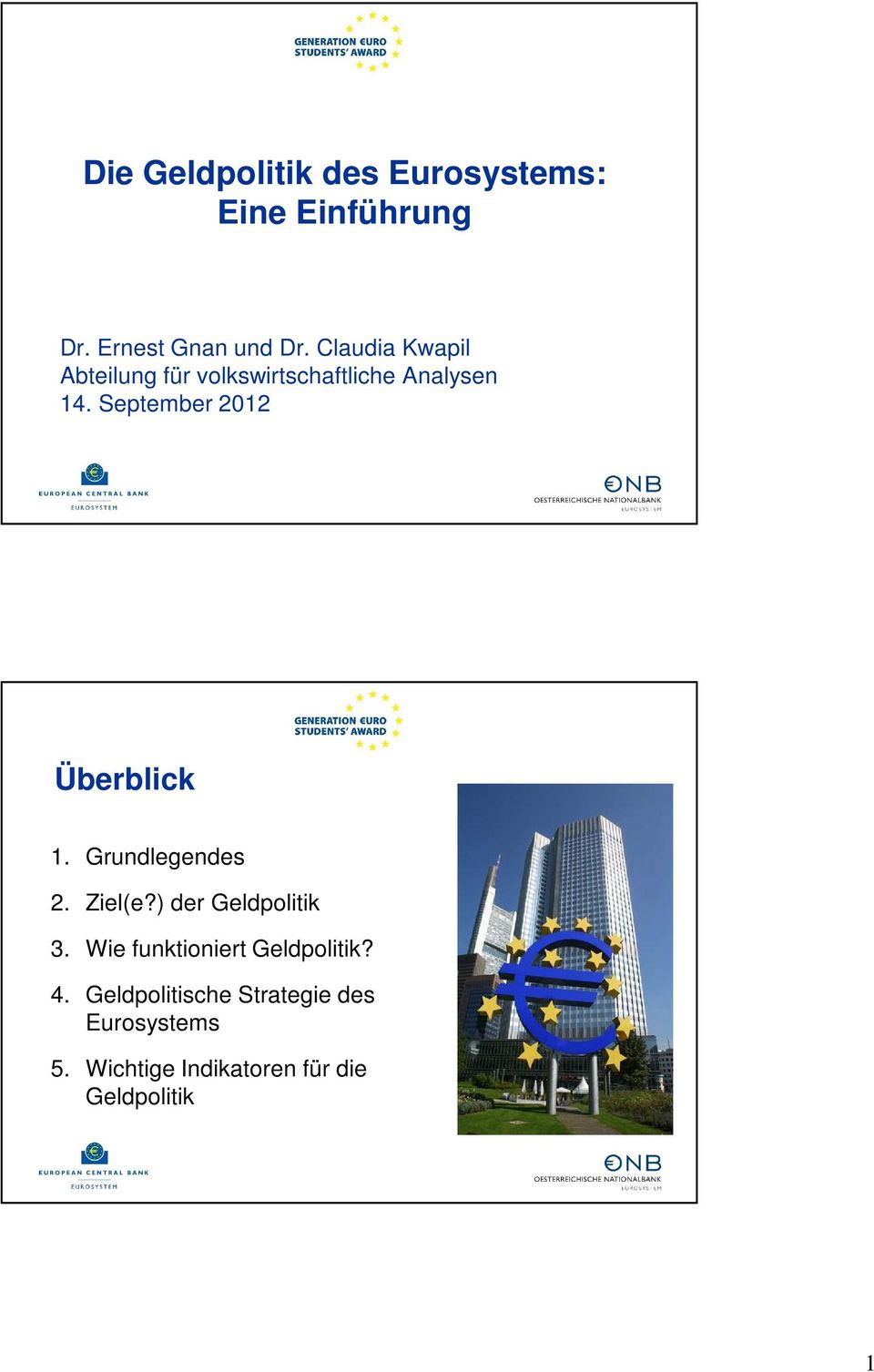 September 2012 Überblick 1. Grundlegendes 2. Ziel(e?) der Geldpolitik 3.