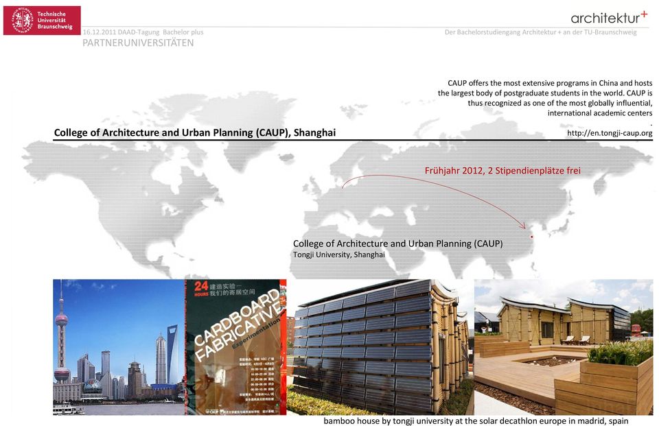 CAUP is thus recognized as one of the most globally influential, international academic centers. http://en.tongji caup.