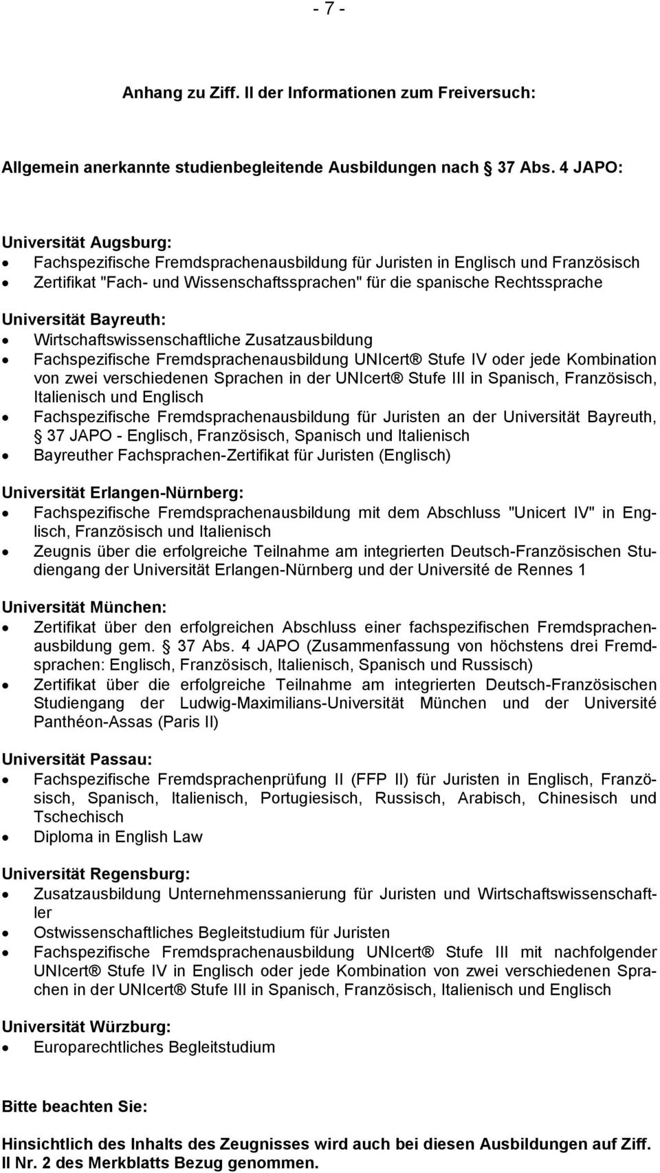 Bayreuth: Wirtschaftswissenschaftliche Zusatzausbildung Fachspezifische Fremdsprachenausbildung UNIcert Stufe IV oder jede Kombination von zwei verschiedenen Sprachen in der UNIcert Stufe III in