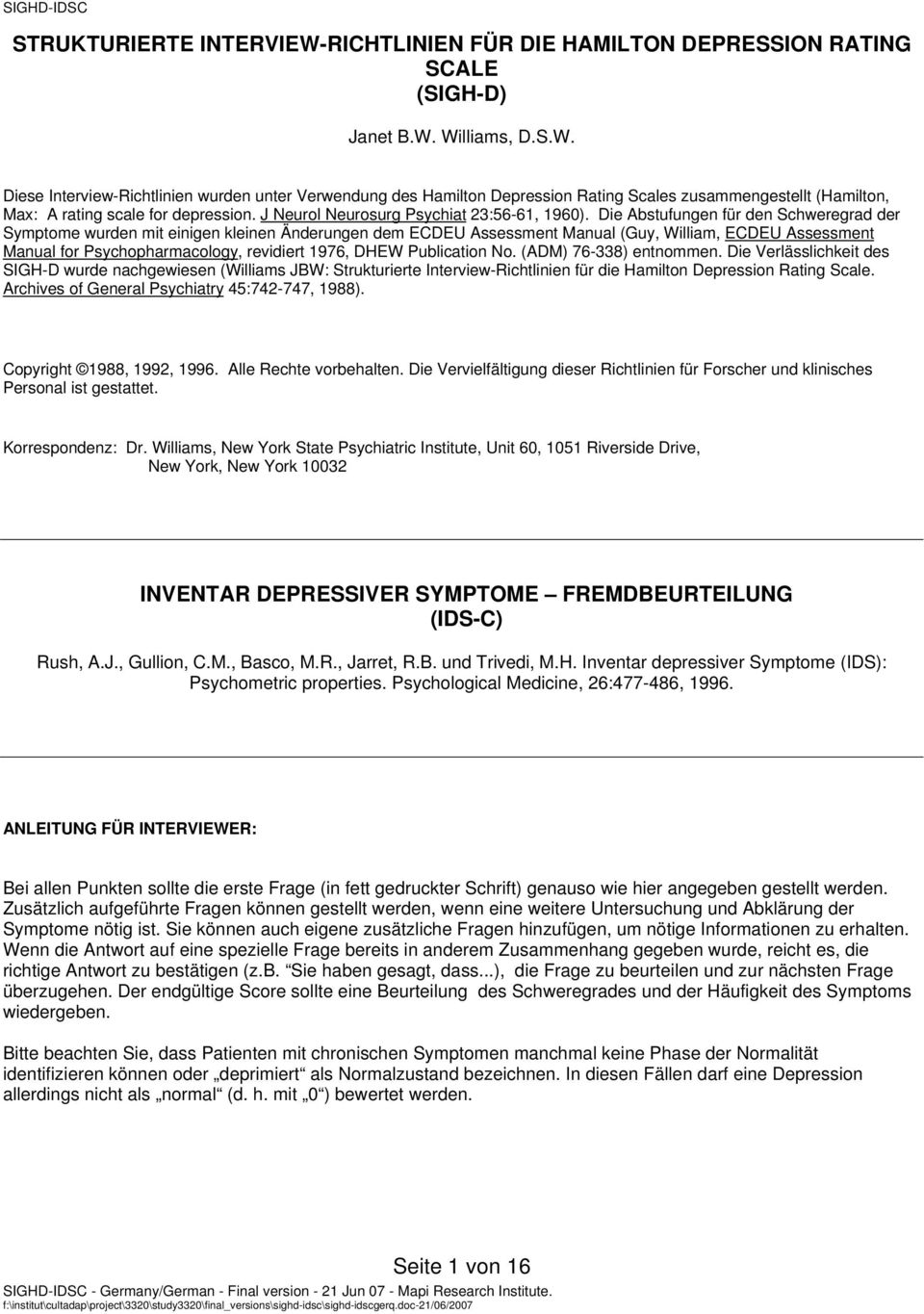 Die Abstufungen für den Schweregrad der Symptome wurden mit einigen kleinen Änderungen dem ECDEU Assessment Manual (Guy, William, ECDEU Assessment Manual for Psychopharmacology, revidiert 1976, DHEW