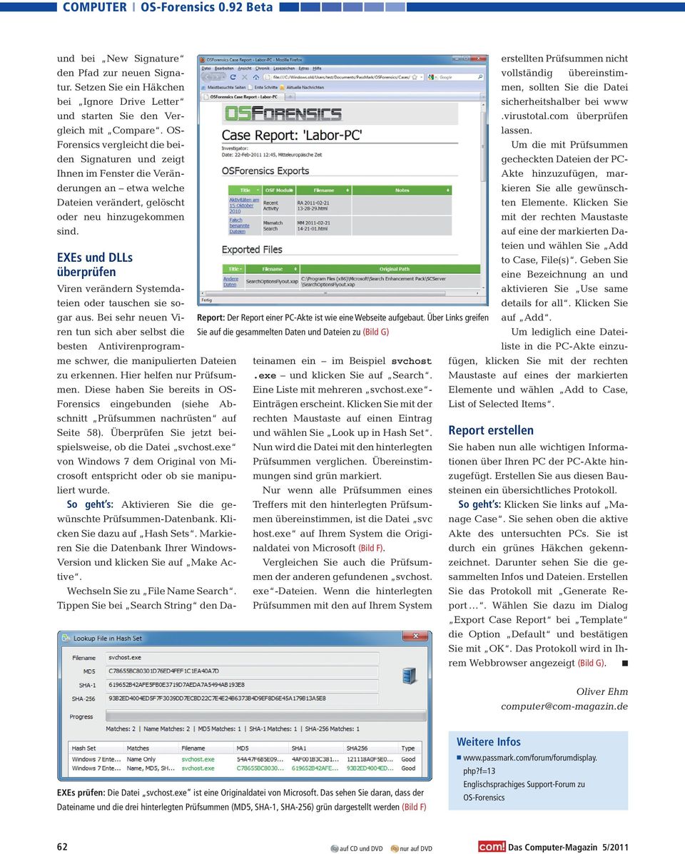 sollten Sie die Datei sicherheitshalber bei www.virustotal.com überprüfen lassen. Um die mit Prüfsummen gecheckten Dateien der PC- Akte hinzuzufügen, markieren Sie alle gewünschten Elemente.