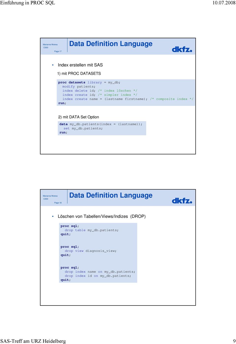 mit DATA Set Option data my_dbpatients(index = (lastname)); set my_dbpatients; run; Page 8 Data Definition Language Löschen von