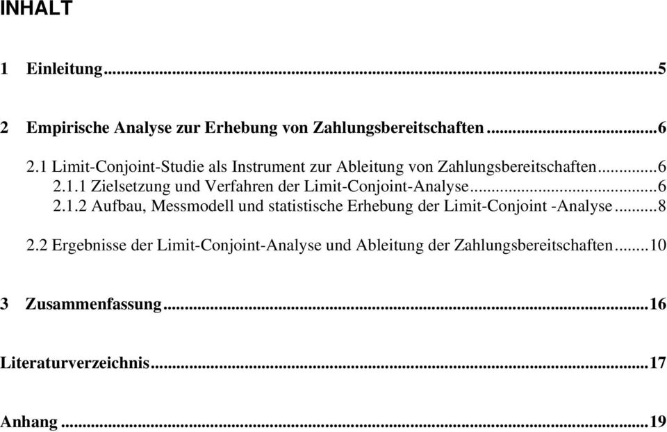 ..6 2.1.2 Aufbau, Messmodell und statistische Erhebung der Limit-Conjoint -Analyse...8 2.