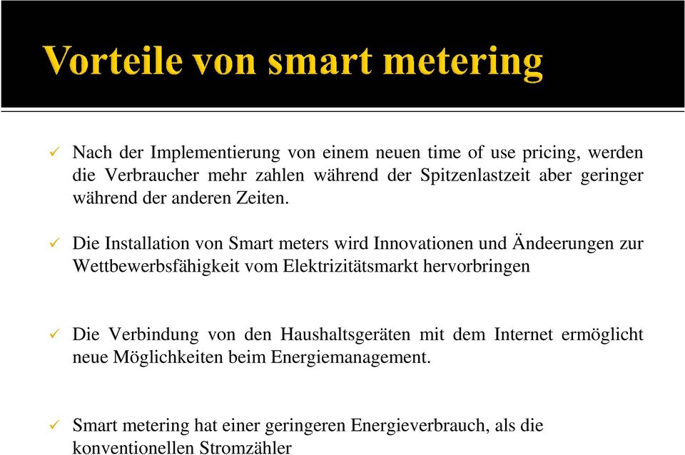 Die Installation von Smart meters wird Innovationen und Ändeerungen zur Wettbewerbsfähigkeit vom Elektrizitätsmarkt