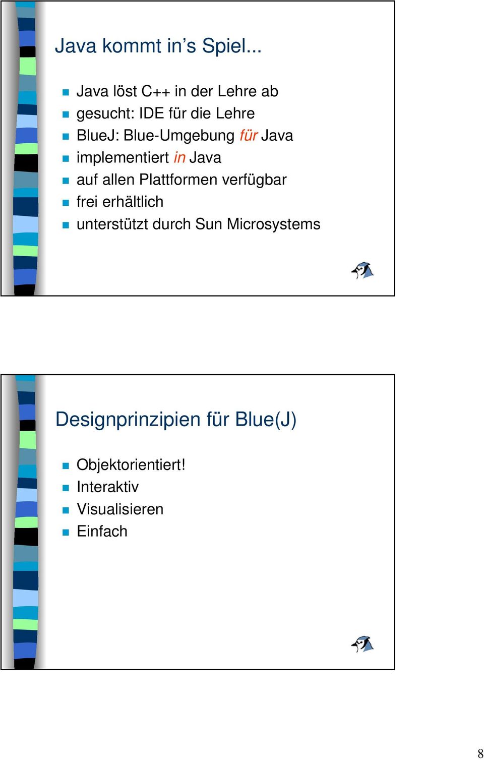 Blue-Umgebung für Java implementiert in Java auf allen Plattformen