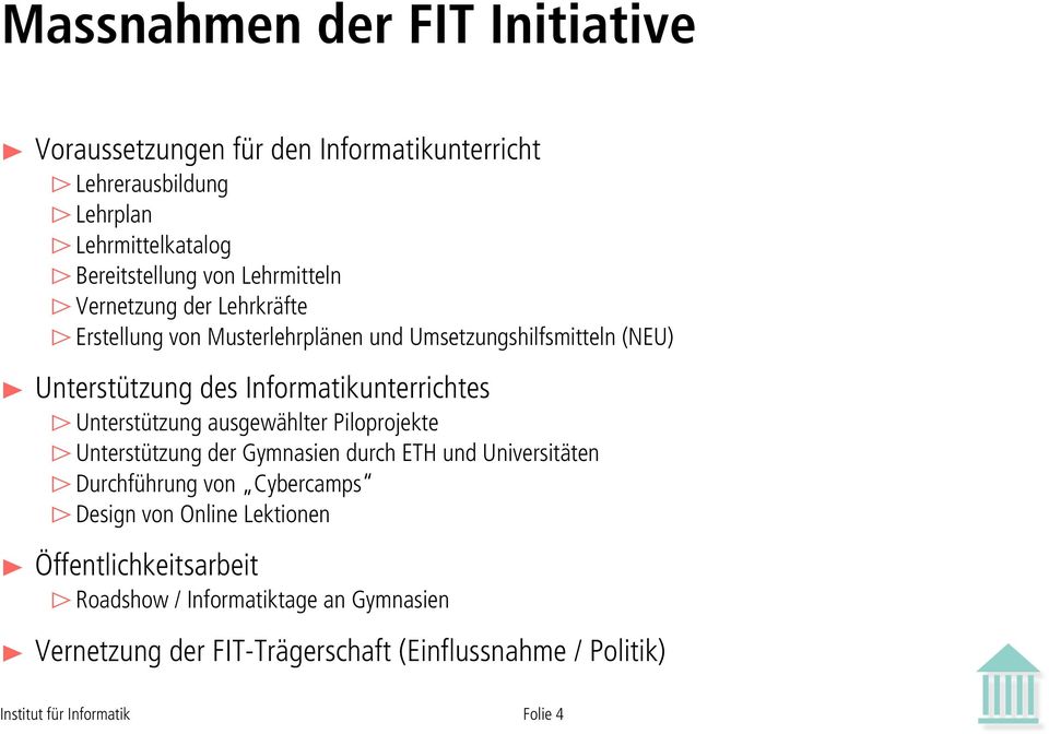 sunterstützung ausgewählter Piloprojekte sunterstützung der Gymnasien durch ETH und Universitäten sdurchführung von Cybercamps sdesign von Online