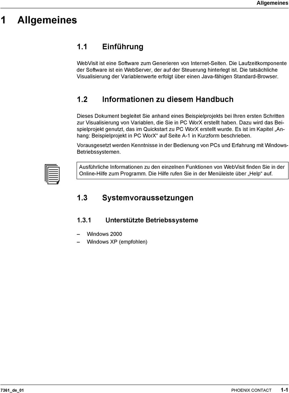 2 Informationen zu diesem Handbuch Dieses Dokument begleitet Sie anhand eines Beispielprojekts bei Ihren ersten Schritten zur Visualisierung von Variablen, die Sie in PC WorX erstellt haben.