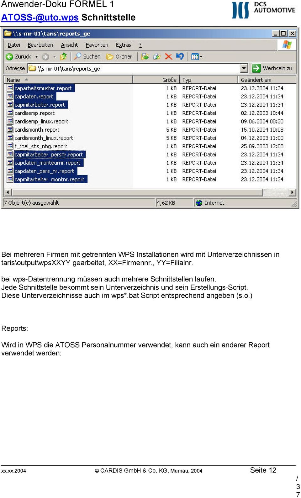 Jede Schnittstelle bekommt sein Unterverzeichnis und sein Erstellungs-Script. Diese Unterverzeichnisse auch im wps*.