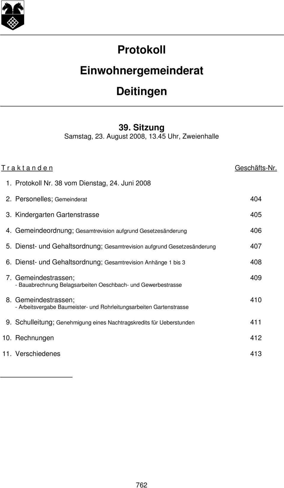 Dienst- und Gehaltsordnung; Gesamtrevision aufgrund Gesetzesänderung 407 6. Dienst- und Gehaltsordnung; Gesamtrevision Anhänge 1 bis 3 408 7.