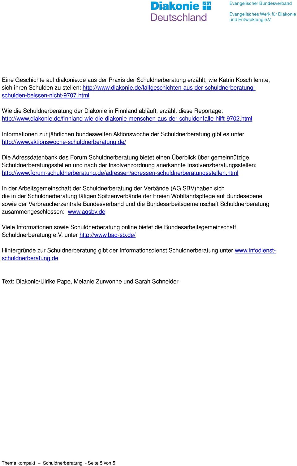 html Informationen zur jährlichen bundesweiten Aktionswoche der Schuldnerberatung gibt es unter http://www.aktionswoche-schuldnerberatung.