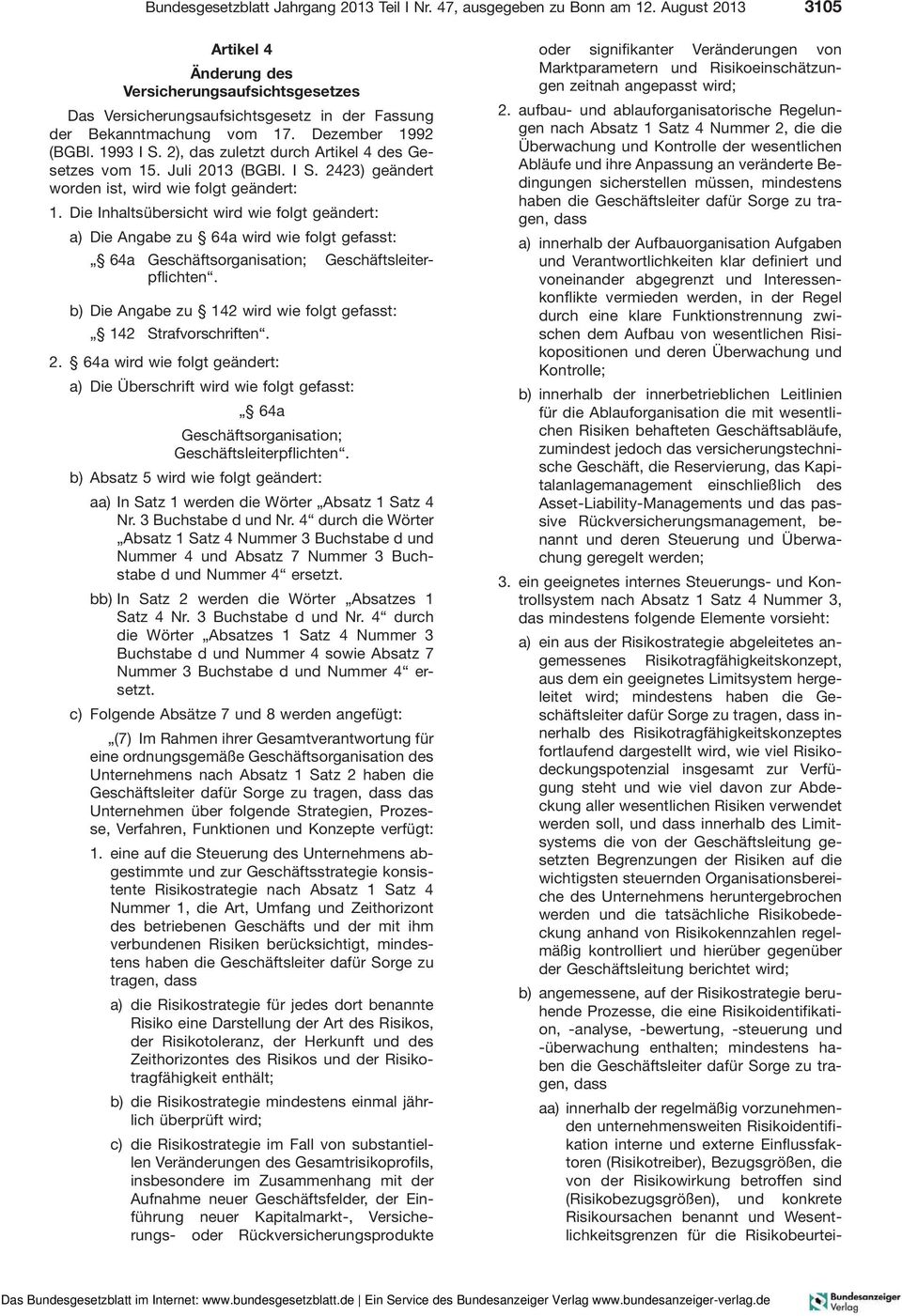 2), das zuletzt durch Artikel 4 des Gesetzes vom 15. Juli 2013 (BGBl. I S. 2423) geändert worden ist, wird wie folgt geändert: 1.