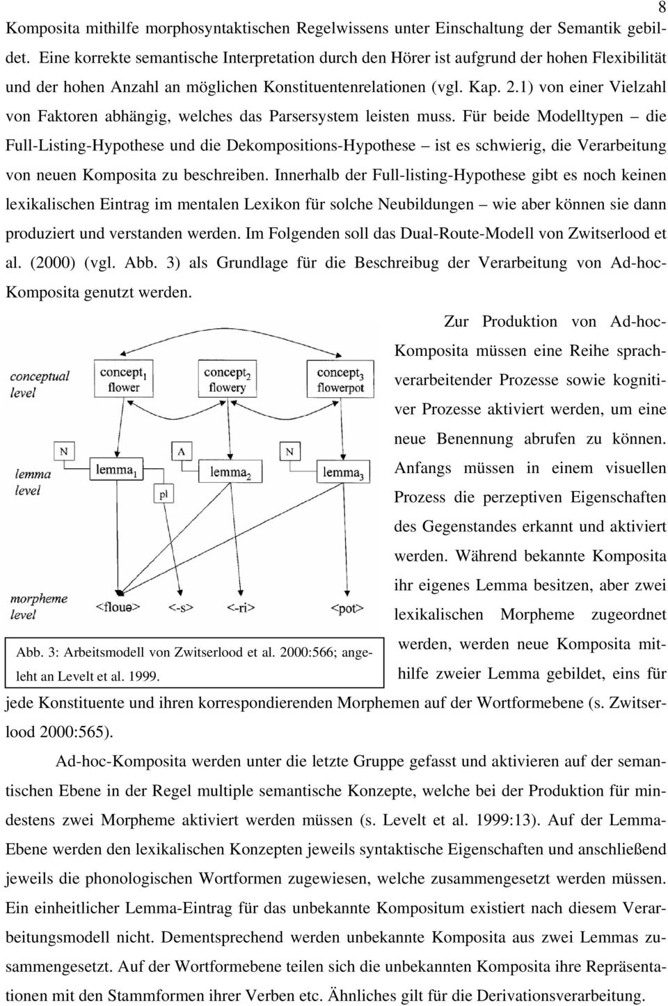 1) von einer Vielzahl von Faktoren abhängig, welches das Parsersystem leisten muss.