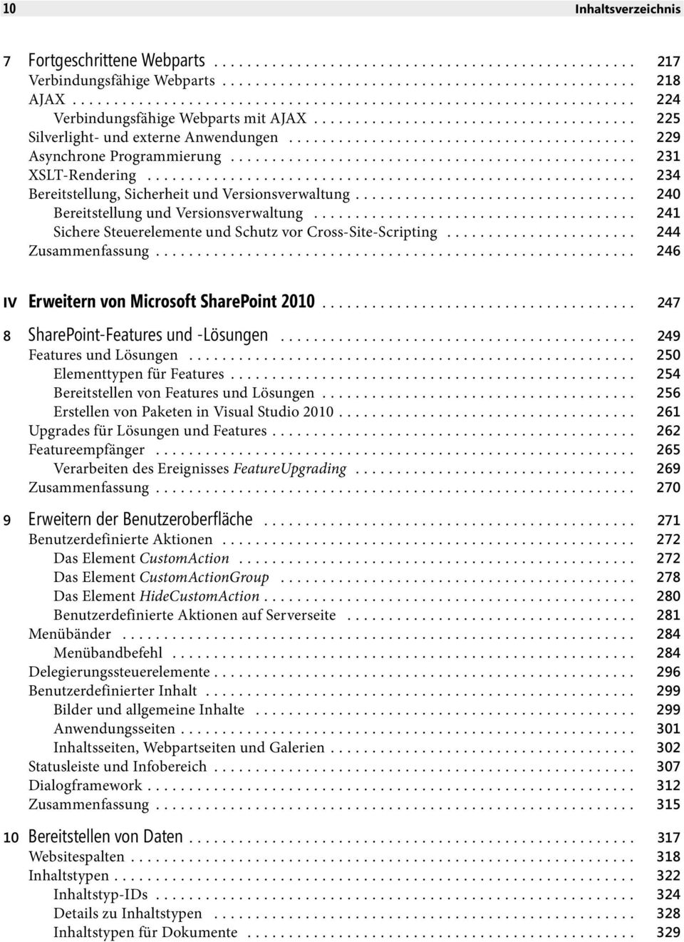 .. 241 Sichere Steuerelemente und Schutz vor Cross-Site-Scripting... 244 Zusammenfassung... 246 IV Erweitern von Microsoft SharePoint 2010... 247 8 SharePoint-Features und -Lösungen.