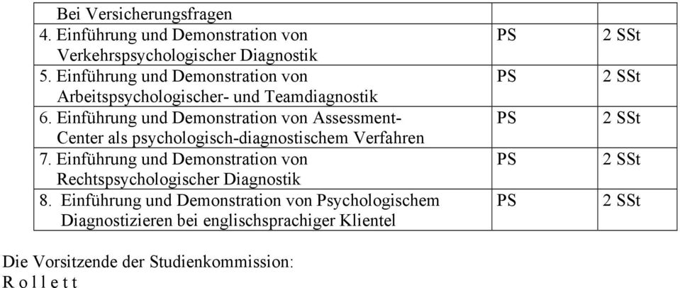 Einführung und Demonstration von Assessment- Center als psychologisch-diagnostischem Verfahren 7.
