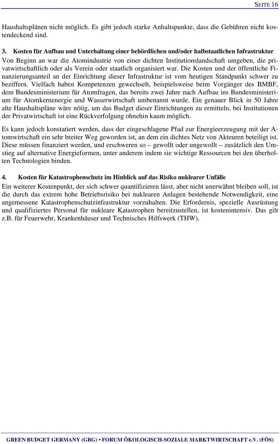 privatwirtschaftlich oder als Verein oder staatlich organisiert war.