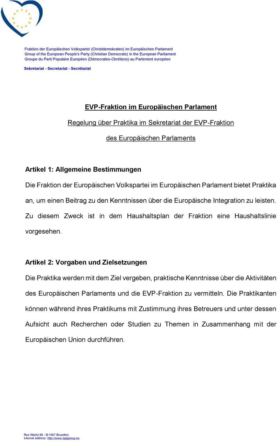 Europäischen Parlaments Artikel 1: Allgemeine Bestimmungen Die Fraktion der Europäischen Volkspartei im Europäischen Parlament bietet Praktika an, um einen Beitrag zu den Kenntnissen über die