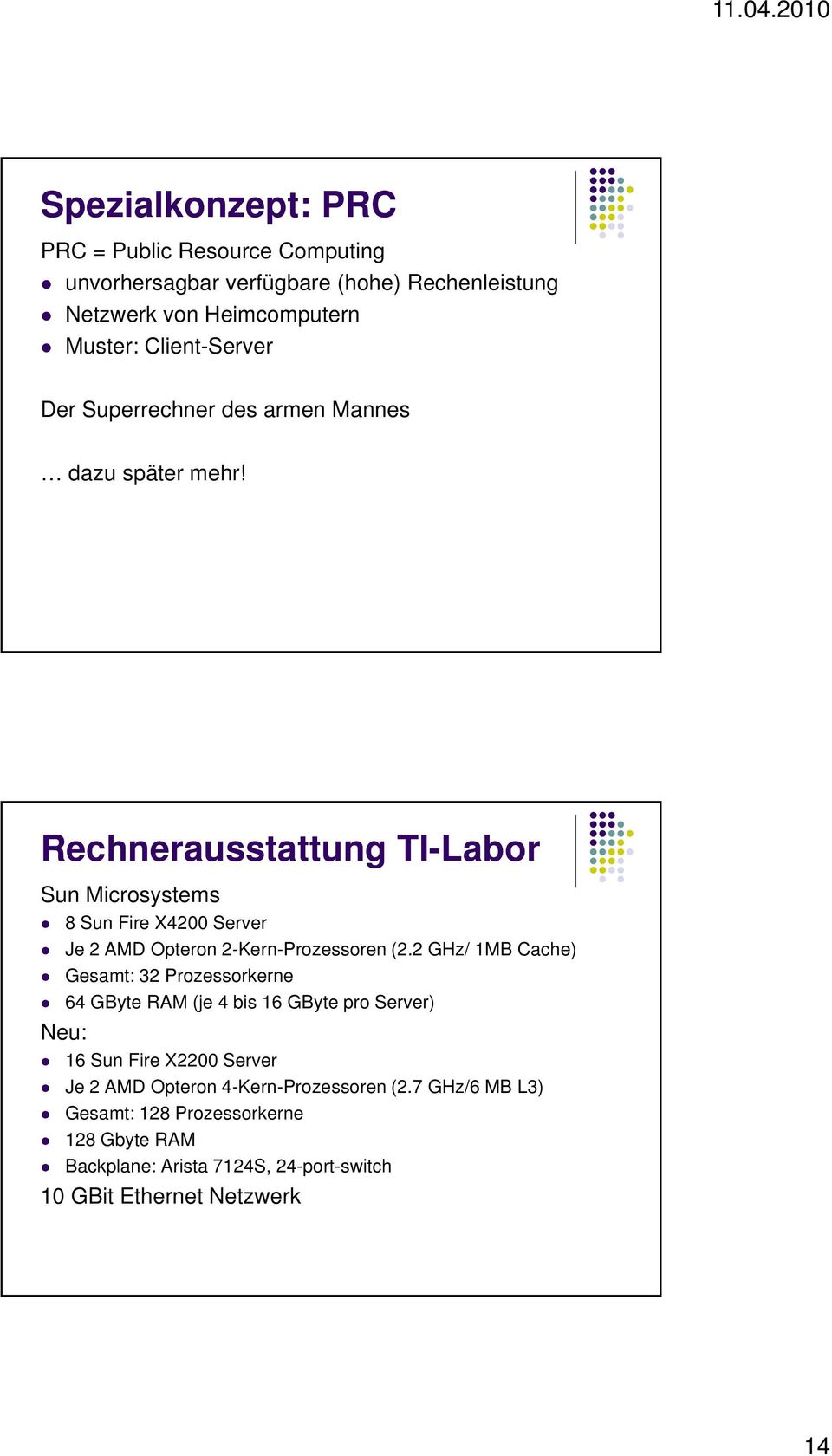 Rechnerausstattung TI-Labor Sun Microsystems 8 Sun Fire X4200 Server Je 2 AMD Opteron 2-Kern-Prozessoren (2.