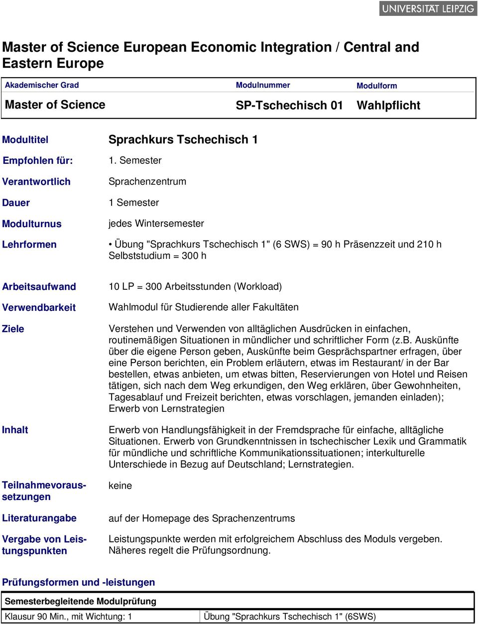 Verwenden von alltäglichen Ausdrücken in einfachen, routinemäßigen Situationen in mündlicher und schriftlicher Form (z.b.