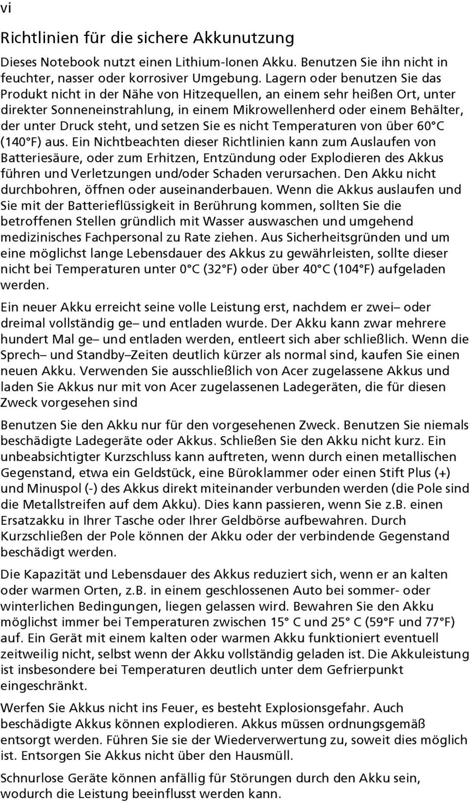 steht, und setzen Sie es nicht Temperaturen von über 60 C (140 F) aus.