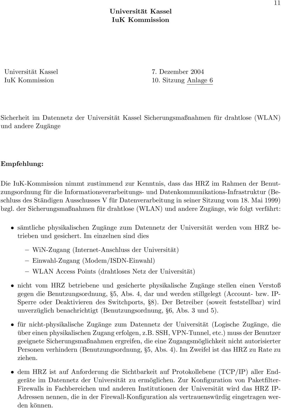 der Benutzungsordnung für die Informationsverarbeitungs- und Datenkommunikations-Infrastruktur (Beschluss des Ständigen Ausschusses V für Datenverarbeitung in seiner Sitzung vom 18. Mai 1999) bzgl.